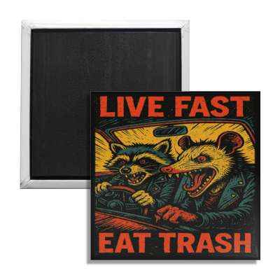 Live Fast Eat Trash Fridge Magnet