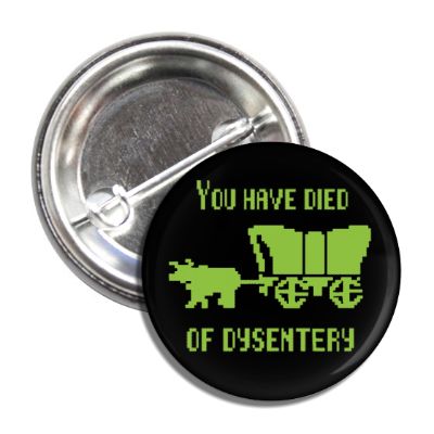 Oregon Trail "You Died of Dysentery" Button - Shady Front