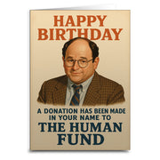A Donation Has Been Made to the Human Fund Birthday Greeting Card - Shady Front