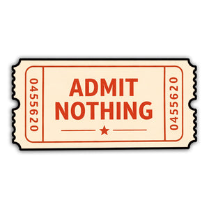 Illustration of a 'Admit Nothing' ticket with red text on a white background