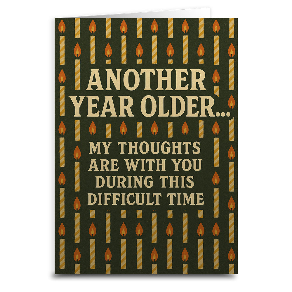 Another Year Older My Thoughts Are With You Greeting Card - The Original Underground
