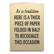 As Is Tradition Here is a Thick Piece of Paper Greeting Card - Shady Front