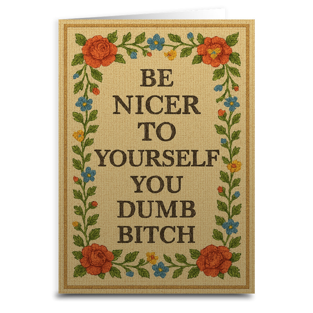 Be Nicer to Yourself You Dumb B-tch Needlepoint Greeting Card - Shady Front