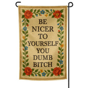 Be Nicer to Yourself You Dumb B-tch Needlepoint Garden Flag - The Original Underground