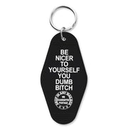 Be Nicer to Yourself You Dumb B-tch Keychain - The Original Underground
