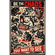 Be the Chaos You Want to See Print - The Original Underground