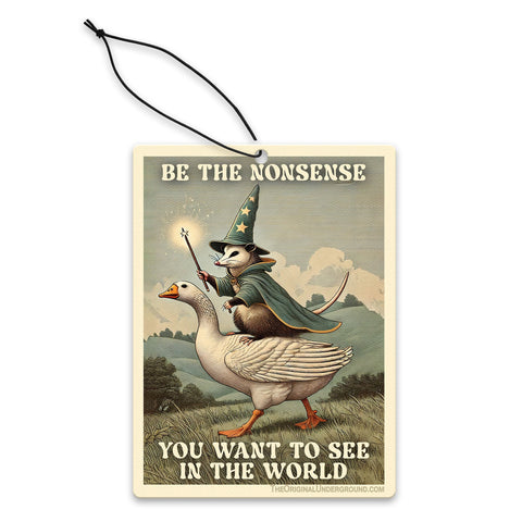 Be The Nonsense You Want To See In The World Air Freshener - The Original Underground / theoriginalunderground.com