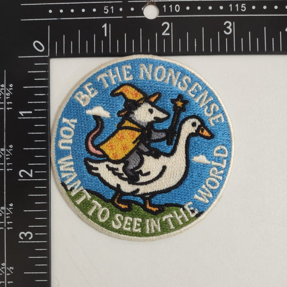 Be the Nonsense You Want to See In the World Patch - The Original Underground