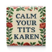 Calm Your T-ts Karen Fridge Magnet - The Original Underground