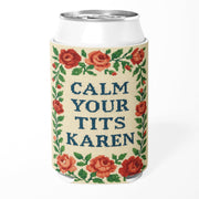 Calm Your T-ts Karen Can Cooler - The Original Underground