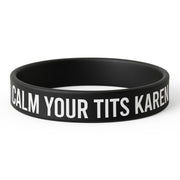 Calm Your T-ts Karen Silicone Wristband - The Original Underground