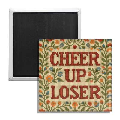 Cheer Up Loser Fridge Magnet - The Original Underground / theoriginalunderground.com