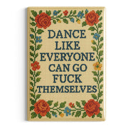 Dance Like Everyone Can Go F-ck Themselves Fridge Magnet