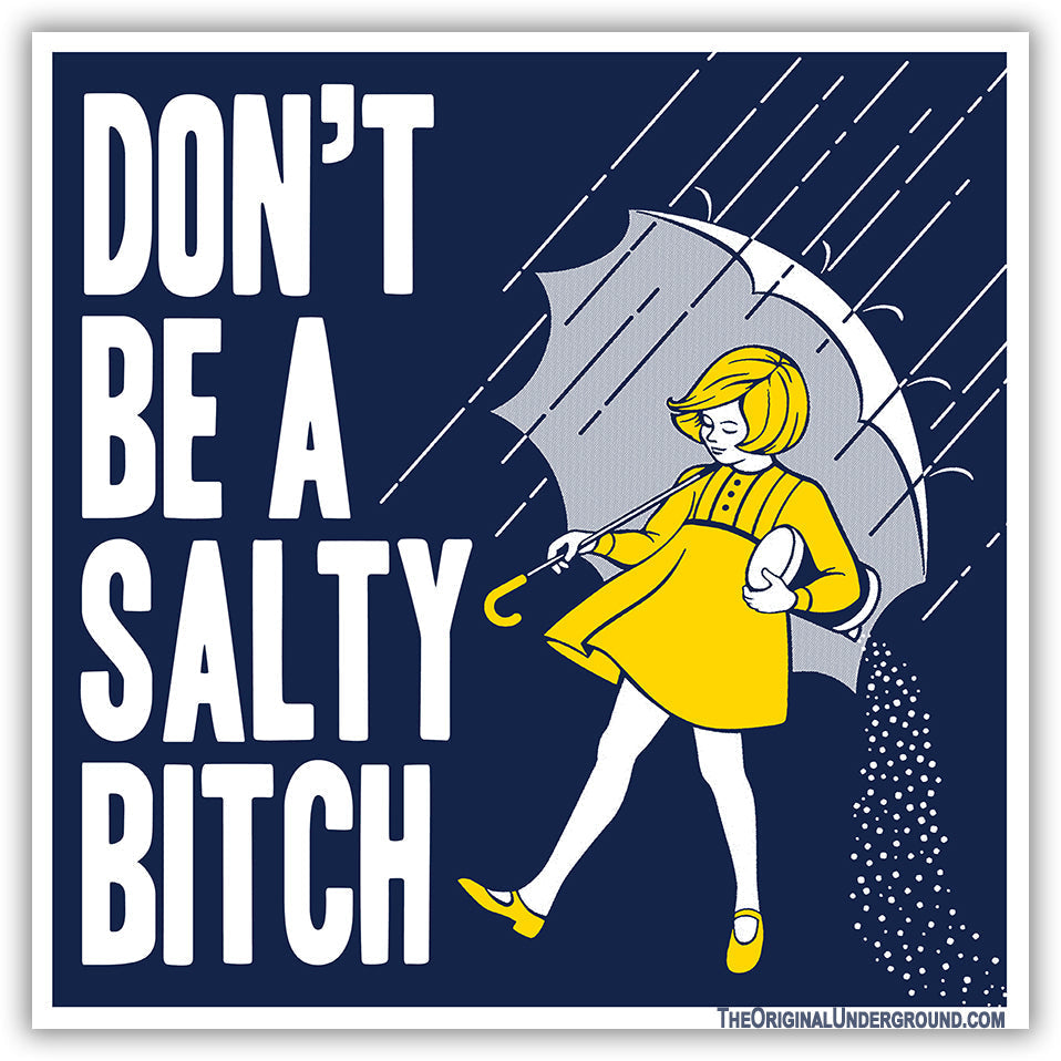 Don't Be a Salty Bitch Sticker - The Original Underground