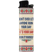 Don't Ever Let Anyone Ruin Your Day Lighter - The Original Underground