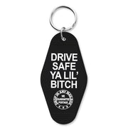 Drive Safe Ya Lil' B-tch Keychain - The Original Underground