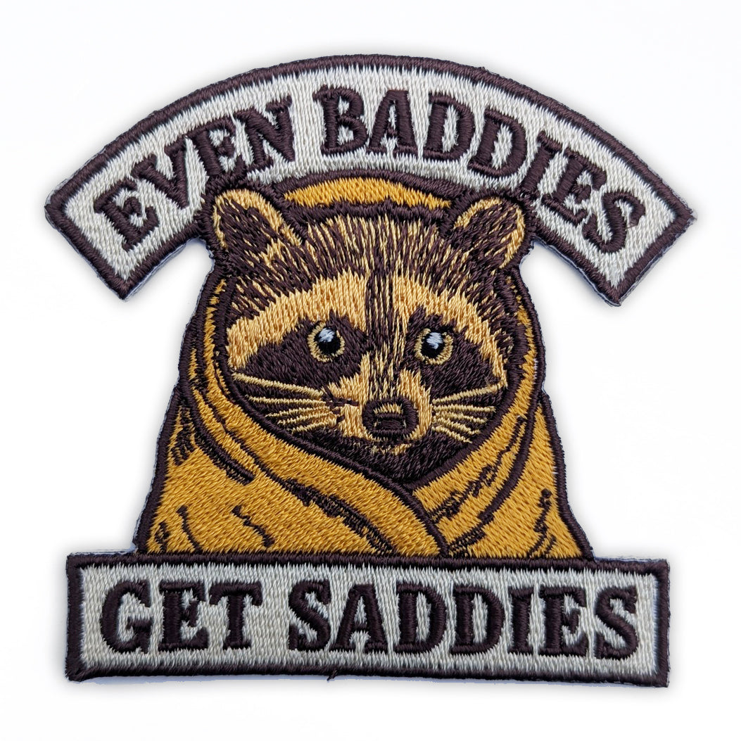 Even Baddies Get Saddies Patch - The Original Underground