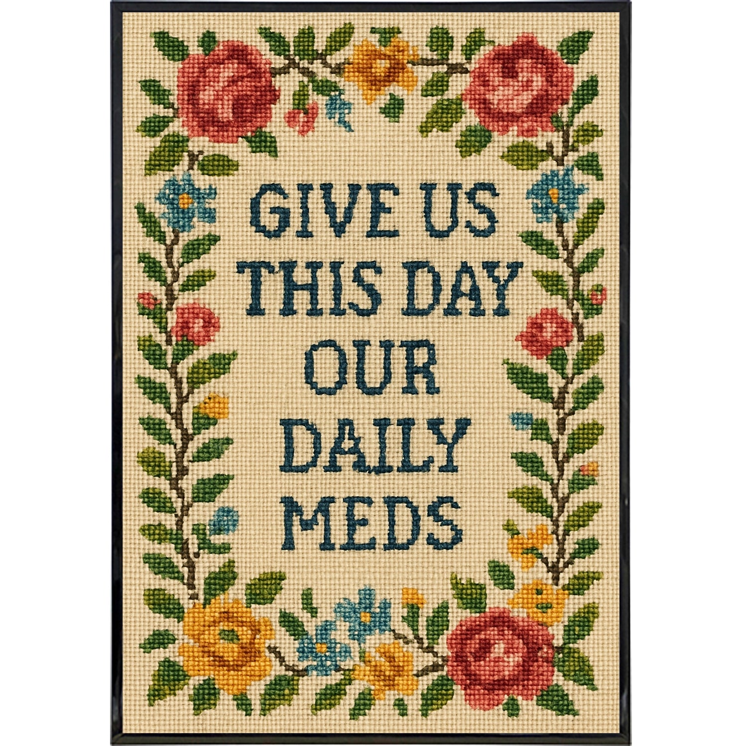 Give Us This Day Our Daily Meds Needlepoint Poster Print - Shady Front