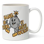 Hang In There It Gets Worse Mug