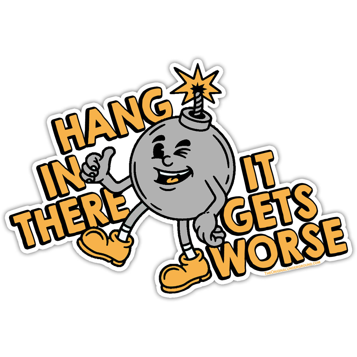 Hang In There It Gets Worse Sticker - Shady Front
