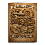 Happy Birthday You F--king Fossil Card - The Original Underground
