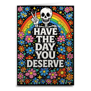 Have the Day You Deserve Card - The Original Underground