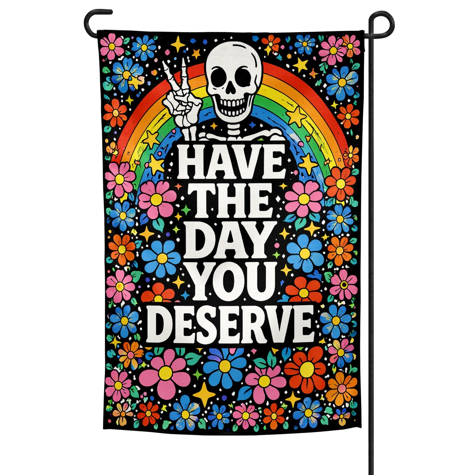 Have the Day You Deserve Garden Flag - The Original Underground
