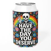 Have the Day You Deserve Can Cooler - The Original Underground