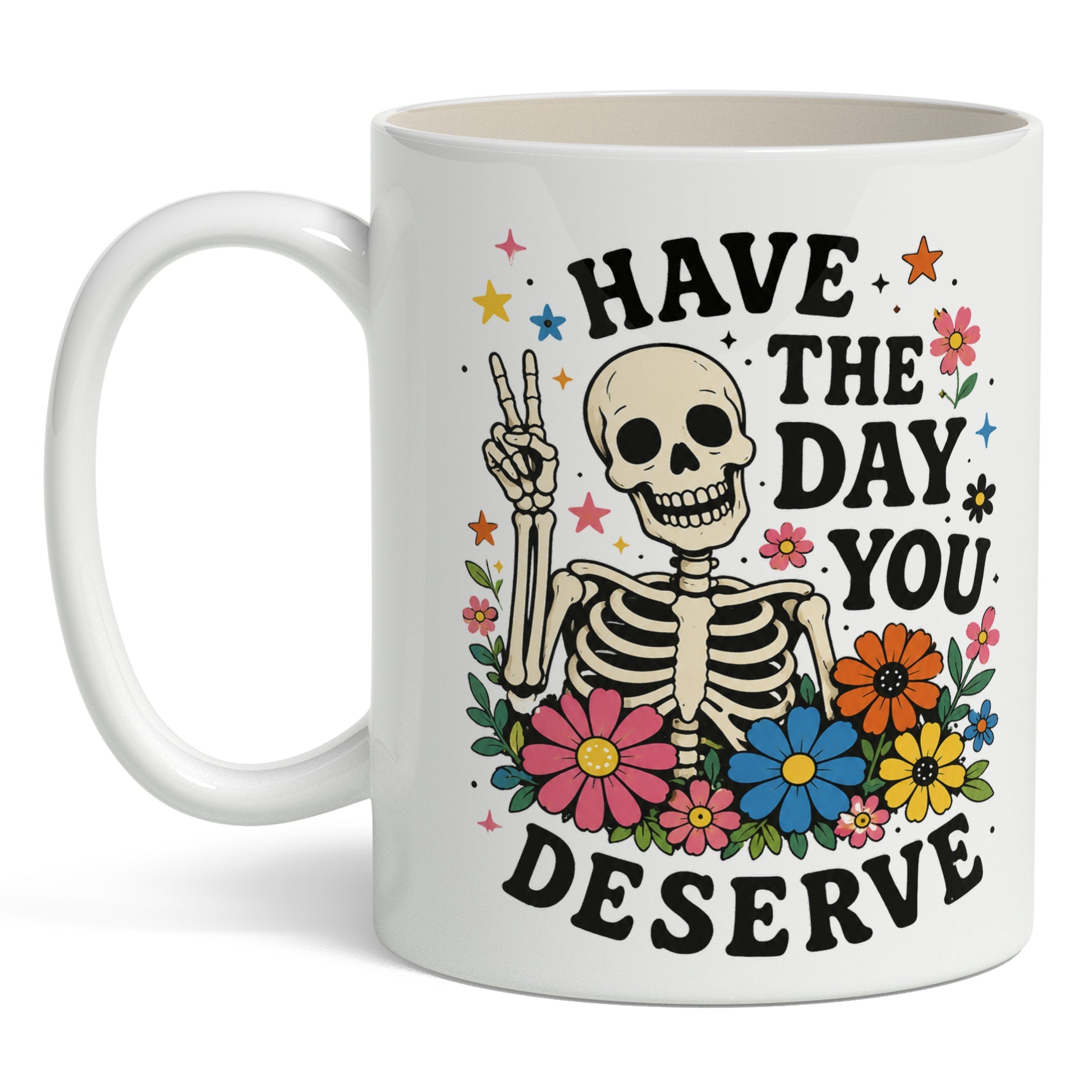 Have the Day You Deserve Mug