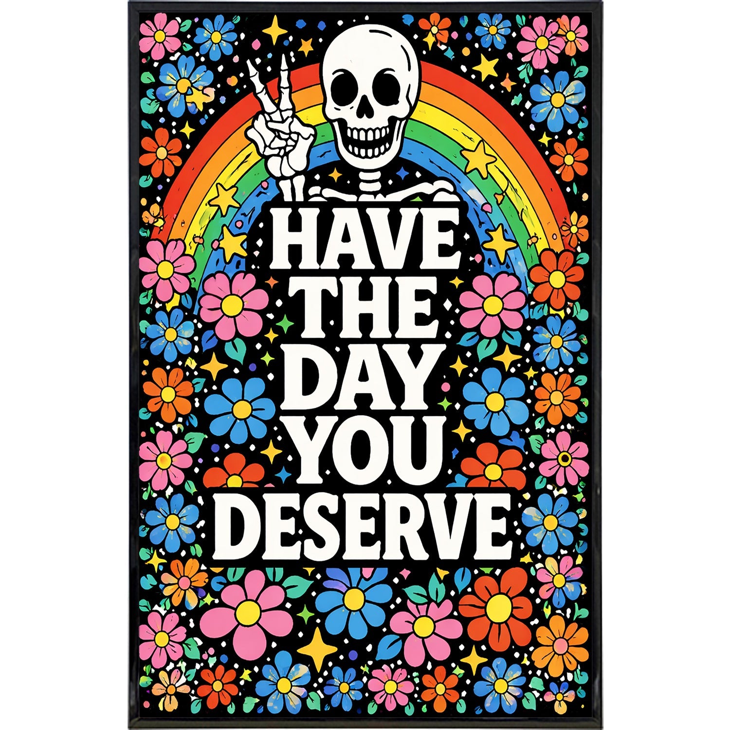 Have the Day You Deserve Print - The Original Underground
