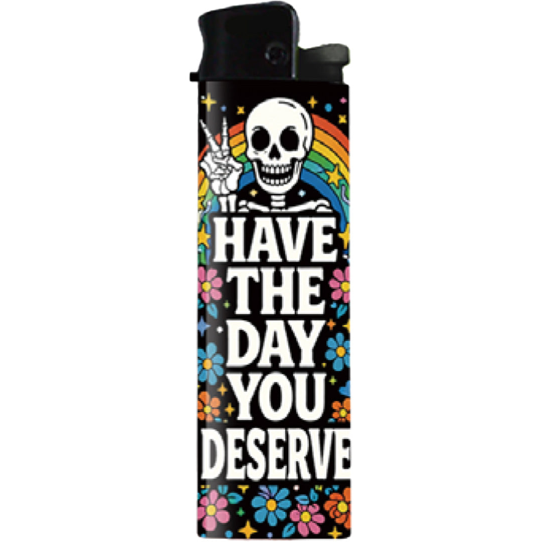 Have the Day You Deserve Lighter - Front