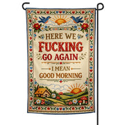 Here We F--king Go Again Garden Flag - The Original Underground