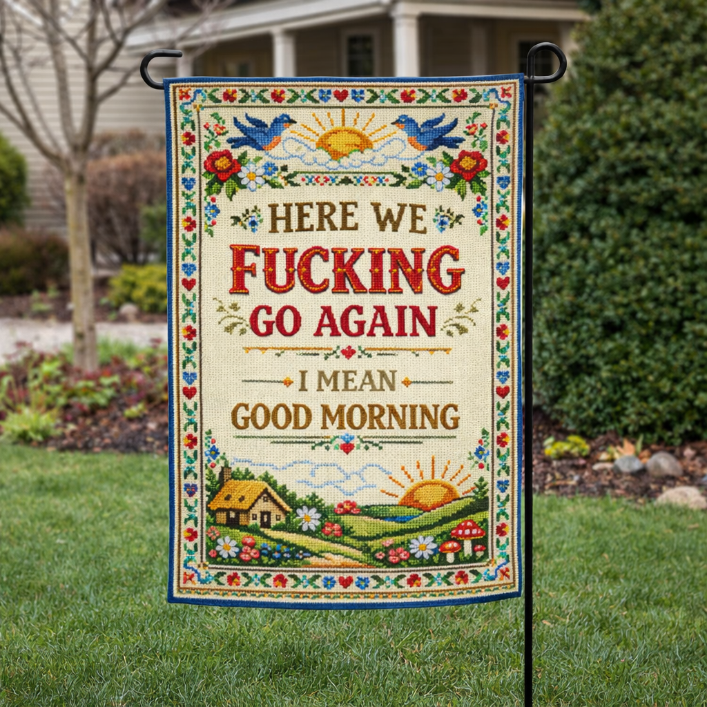 Here We F--king Go Again Garden Flag - The Original Underground