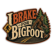 I Brake for Bigfoot Sticker - The Origina Underground
