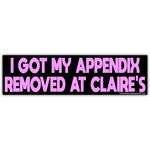 I Got My Appendix Removed at Claire's Car Magnet