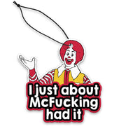 I Just About McF--king Had It Air Freshener - The Original Underground