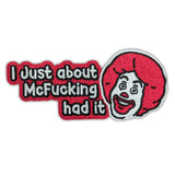 I Just About McF--king Had It Patch - The Original Underground / theoriginalunderground.com