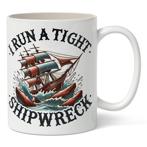 I Run a Tight Shipwreck Mug