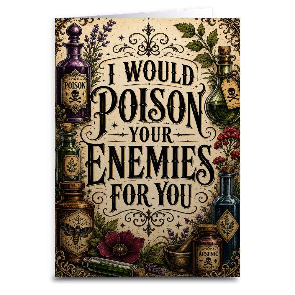 I Would Poison Your Enemies For You Greeting Card - The Original Underground
