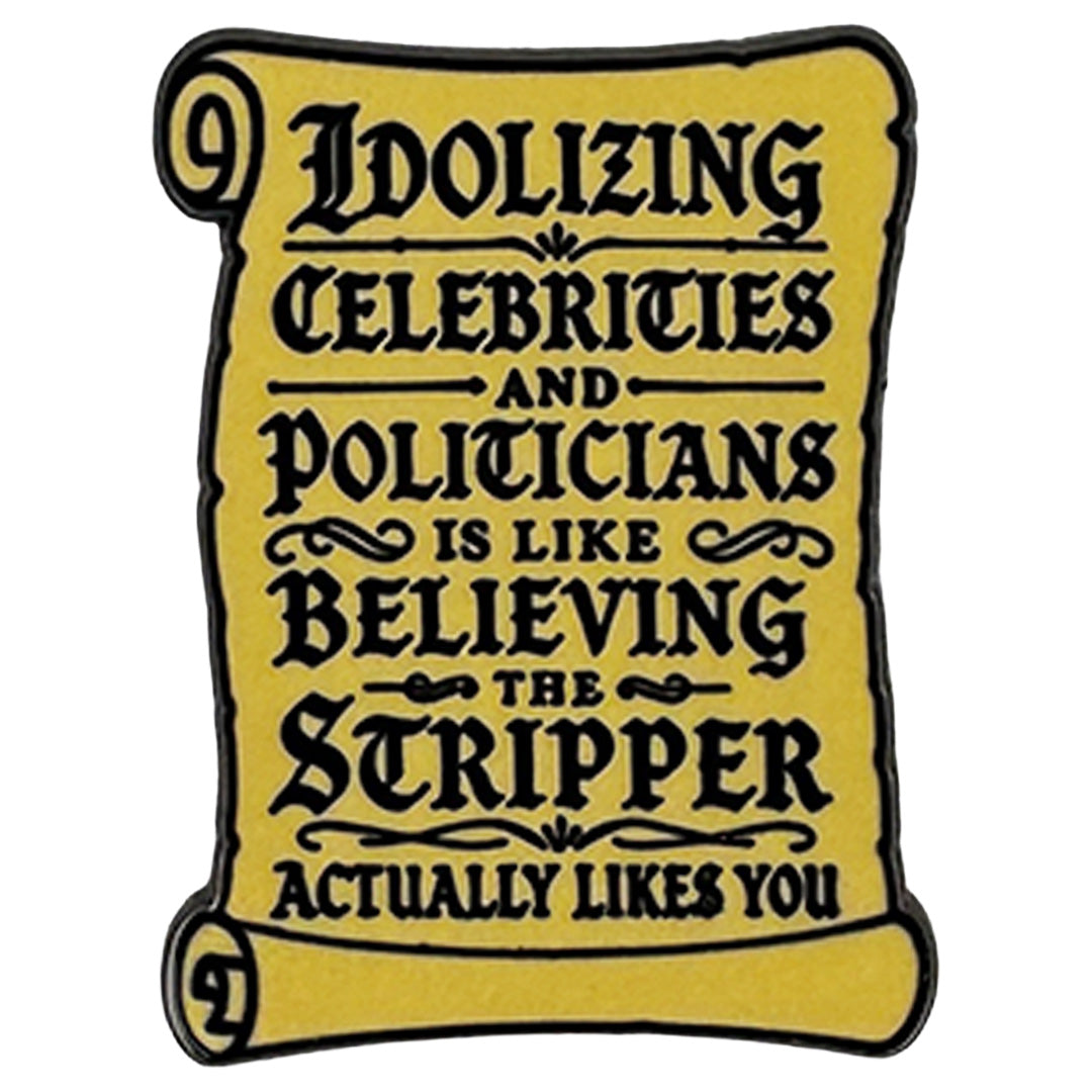 Idolizing Celebrities and Politicians Enamel Pin - The Original Underground