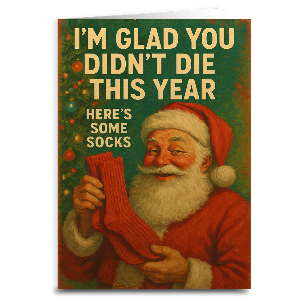 I'm Glad You Didn't Die, Here's Some Socks Christmas Card - The Original Underground