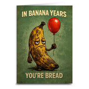 In Banana Years You're Bread Birthday Card - Shady Front