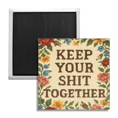 Keep Your Sh-t Together Fridge Magnet - The Original Underground / theoriginalunderground.com
