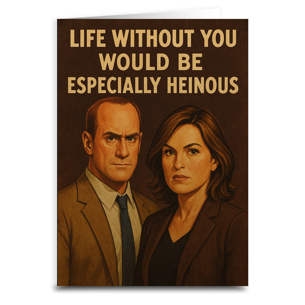 Life Without You Would Be Especially Heinous Greeting Card - Shady Front
