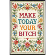 Make Today Your B--ch Print - The Original Underground