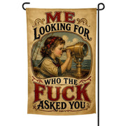 Me Looking For Who the F-ck Asked You Garden Flag - The Original Underground