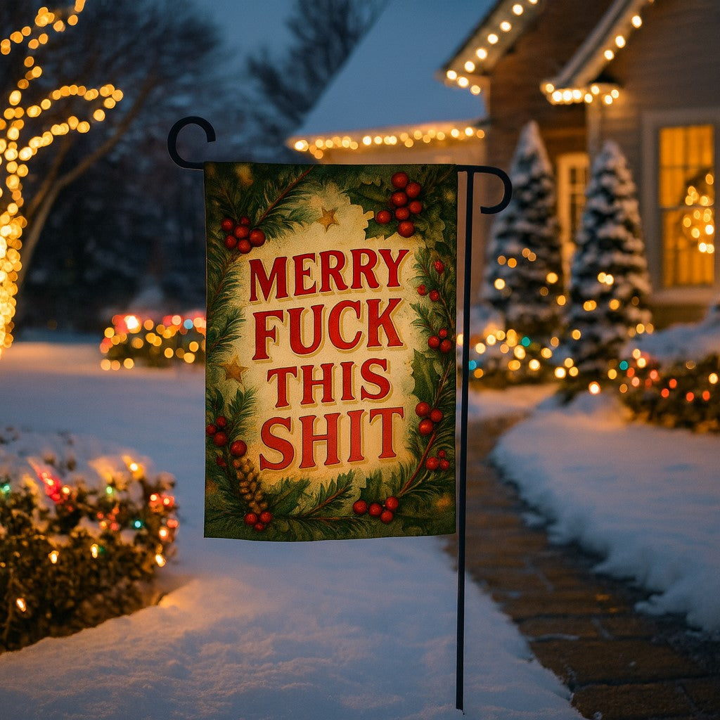 Merry F-ck This Sh-t Garden Flag - The Original Underground