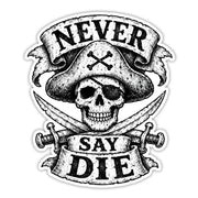 Never Say Die Sticker