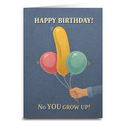 No You Grow Up Birthday Card - The Original Underground