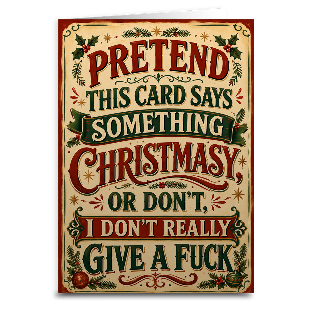 Pretend It's Christmasy Sarcastic Christmas Card -The Original Underground